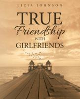 True Friendship with Girlfriends 1973611503 Book Cover