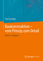 Baukonstruktion - vom Prinzip zum Detail: Band 4 Prinzipien 366254735X Book Cover