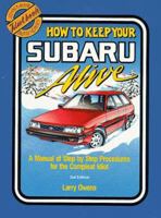 How to Keep Your Subaru Alive: 1975 To 1988 : A Manual of Step by Step Procedures for the Complete Idiot (Idiot Book Auto Series) 0945465114 Book Cover