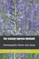 The Tuscany Express (Revised): Homeopathy Home and Away (Homeopathy Works) 1700946188 Book Cover