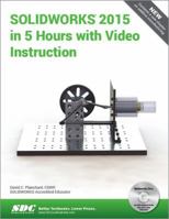 SOLIDWORKS 2015 in 5 Hours with Video Instruction 1585039209 Book Cover