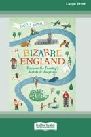 Bizarre England: Discover the Country's Secrets and Surprises 1782433767 Book Cover