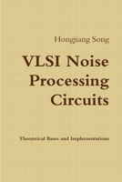 VLSI Noise Processing Circuits - Theoretical Bases and Implementations 1329199812 Book Cover