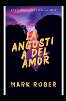 LA ANGUSTIA DEL AMOR: UNA HISTORIA CORTA FURIA AL AMOR B0BJN2ZRMV Book Cover