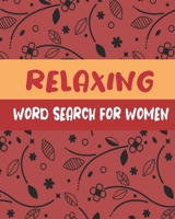 Relaxing Word Search For Women: Word Search Puzzle Books for Adults , 200+ Relaxing Words Puzzle for Positivity and relaxing B088B36NK8 Book Cover