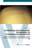 Ausbildung interkultureller Kompetenz im Fremdsprachenunterricht: Fremdverstehensförderndes Potenzial narrativer Literatur und Umsetzung im Unterrichtsgeschehen DaF 3639438353 Book Cover