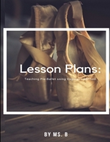 Lesson Plans: The complete guide to Pre-Ballet using the Vaganova Method. 1387332074 Book Cover