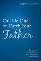 Call No One on Earth Your Father 1532674244 Book Cover