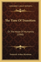 The Time Of Transition: Or The Hope Of Humanity 1165810433 Book Cover