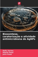 Biossíntese, caraterização e atividade antimicrobiana de AgNPs 6207331141 Book Cover