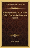 Bibliographie De La Ville Et Du Canton De Pontoise (1883) 1147590753 Book Cover