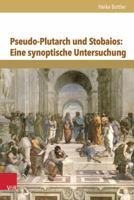 Pseudo-Plutarch Und Stobaios: Eine Synoptische Untersuchung 3525253052 Book Cover