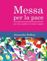 Messa per la pace: per coro a quattro voci miste e organo (Italian Edition) B0FQ2VMG6R Book Cover