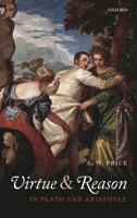 Virtue and Reason in Plato and Aristotle 0199609616 Book Cover