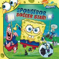 SpongeBob, Soccer Star! 1416994459 Book Cover