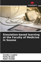Simulation-based learning at the Faculty of Medicine in Sousse 6208129893 Book Cover