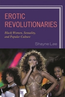 Erotic Revolutionaries: Black Women, Sexuality, and Popular Culture 076185228X Book Cover