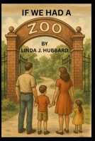 If We Had a Zoo.... B0FJ6DNGGJ Book Cover