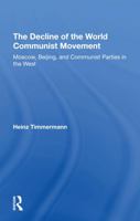 The Decline of the World Communist Movement: Moscow, Beijing, and Communist Parties in the West 0367306654 Book Cover