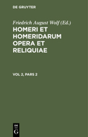 Homerus: Om&#275;ru Ep&#275; = Homeri Et Homeridarum Opera Et Reliquiae. Vol 2, Pars 2 311244969X Book Cover