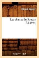 Les Chasses Du Soudan (A0/00d.1894) 2012692699 Book Cover