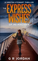 The Express Wishes of Mr MacIver: A Kirsten Stewart Thriller 1914073649 Book Cover