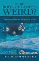 IS THE BOOK OF GENESIS WEIRD?: Is Weird the Way our Society was Made? 1665721308 Book Cover