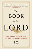 The Book of the Lord: The great revelation before the final harvest 173206850X Book Cover