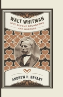 Walt Whitman: Love Beyond Boundaries and Borders B0DSBXQQJ6 Book Cover