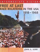 Free at Last: Race Relations in the USA, 1918-1968 0340780096 Book Cover