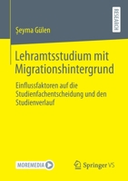 Lehramtsstudium mit Migrationshintergrund: Einflussfaktoren auf die Studienfachentscheidung und den Studienverlauf 3658328819 Book Cover