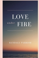 Love Under Fire 0692307915 Book Cover