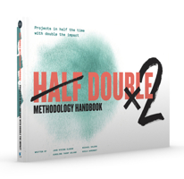 Half Double Methodology Handbook: Projects in half the time with double the impact 9401808325 Book Cover