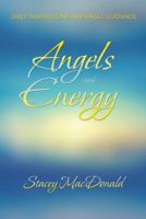 Angels and Energy: Daily Inspirations and Angel Guidance 145257863X Book Cover
