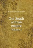 Our South African Empire Volume 2 1358774013 Book Cover