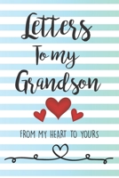 Letters To My Grandson From My Heart To Yours: Boy Journal, New Grandparent Grandmother Grandfather Soon To Be Keepsake Gift. Lined Notebook / Journal Gift, 120 Pages, 6x9, Soft Cover, Matte Finish 1655034359 Book Cover