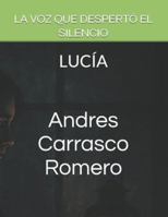 LA VOZ QUE DESPERTÓ EL SILENCIO: LUCÍA B0FY3S1QYM Book Cover