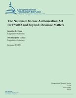 The National Defense Authorization Act for FY2012 and Beyond: Detainee Matters 1502999773 Book Cover