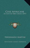 Cose Affricane: Da Saati Ad Abba Carima : Discorsi E Scritti... 1274990777 Book Cover