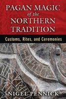 Pagan Magic of the Northern Tradition: Customs, Rites, and Ceremonies 1620553899 Book Cover