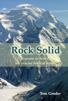 Rock Solid: Reasons to Believe Six Crucial Biblical Truths 150102826X Book Cover