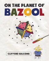 On the Planet of Bazool 1641389028 Book Cover