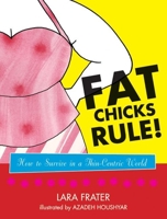 Fat Chicks Rule!: How To Survive in a Thin-Centric World 0975251716 Book Cover