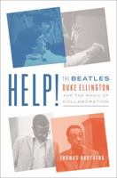 Help!: The Beatles, Duke Ellington, and the Magic of Collaboration 039324623X Book Cover