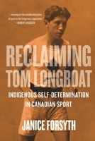 Reclaiming Tom Longboat: Indigenous Self-Determination in Canadian Sport 0889777284 Book Cover