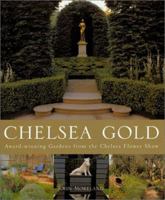 Chelsea Gold: Award Winning Gardens from the Chelsea Flower Show 1841881260 Book Cover