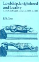 Lordship, Knighthood and Locality: A Study in English Society, c. 1180-c.1280 (Past and Present Publications) 0521520053 Book Cover