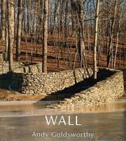 Wall: Andy Goldsworthy 0810945592 Book Cover