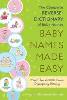 Baby Names Made Easy: The Complete Reverse-Dictionary of Baby Names 141656747X Book Cover