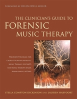 The Clinician's Guide to Forensic Music Therapy: Treatment Manuals for Group Cognitive Analytic Music Therapy (G-CAMT) and Music Therapy Anger Management (MTAM) 1849057109 Book Cover
